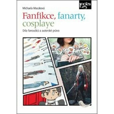 Fanfikce, fanarty, cosplaye - Díla fanoušků a autorské právo - Michaela Macáková