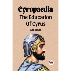 Cyropaedia The Education Of Cyrus | Xenophon (ISBN: 9789361158698)