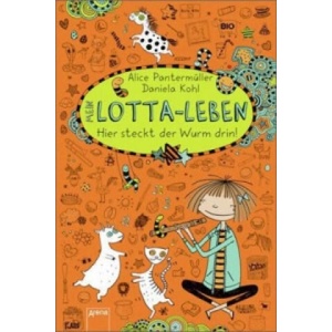 Mein Lotta-Leben/Hier steckt der Wurm drin! | Alice Pantermüller, Daniela Kohl (ISBN: 9783401068145)