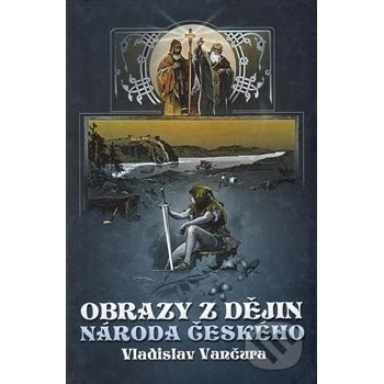 Obrazy z dějin národa českého - Vančura Vladislav
