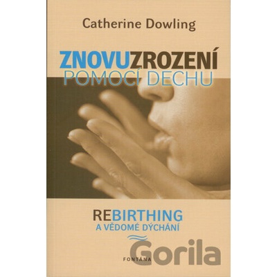 Znovuzrození pomocí dechu - Catherine Dowling