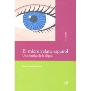 El microrrelato español | Andres-Suárez, Irene (2010)