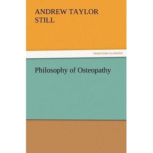 Philosophy of Osteopathy | Andrew. T. Still (ISBN: 9783847226215)