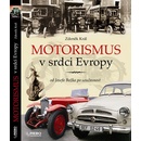 Zdeněk Král - Motorismus v srdci Evropy od Josefa Božka po současnost