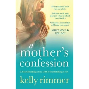 Mother's Confession | Kelly Rimmer (ISBN: 9781786810656)
