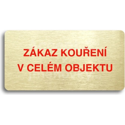 ACCEPT Piktogram ZÁKAZ KOUŘENÍ V CELÉM OBJEKTU - zlatá tabulka - barevný tisk bez rámečku
