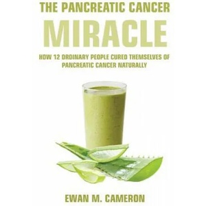Pancreatic Cancer "Miracle" | Ewan M Cameron (ISBN: 9781785550577)