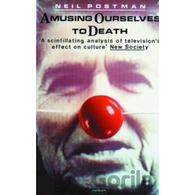 Amusing Ourselves to Death - Postman Neil