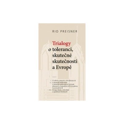 Trialogy o toleranci, skutečné skutečnosti a Evropě - Rio Preisner