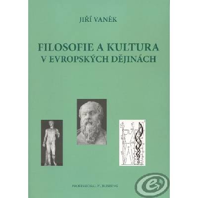 Filosofie a kultura v evropských dějinách - Jiří Vaněk