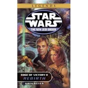 Rebirth: Star Wars Legends (the New Jedi Order: Edge of Victory, Book II) | J. Gregory Keyes, Greg Keyes, Copyright Paperback Collection (2007)
