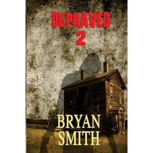 Depraved 2 | Bryan Smith (ISBN: 9781494944544)