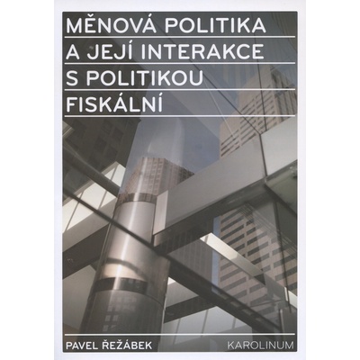 Měnová politika a její interakce s politikou fiskální - Pavel Řežábek