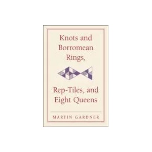 Knots and Borromean Rings, Rep-Tiles, and Eight Queens | Martin Gardner (ISBN: 9780521758710)