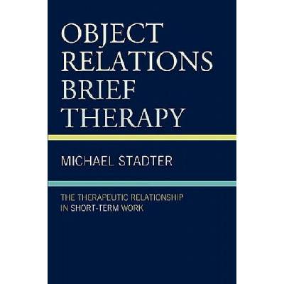 Object Relations Brief Therapy | Michael Stadter