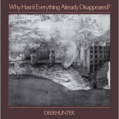 Deerhunter - Why Hasn't Everything Already Disappeared? CD