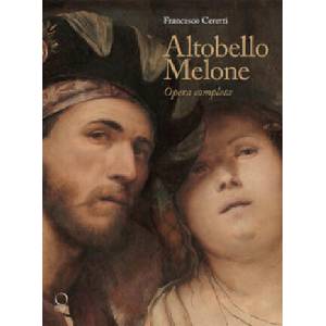 Altobello Melone. Opera completa | Francesco Ceretti (2025)