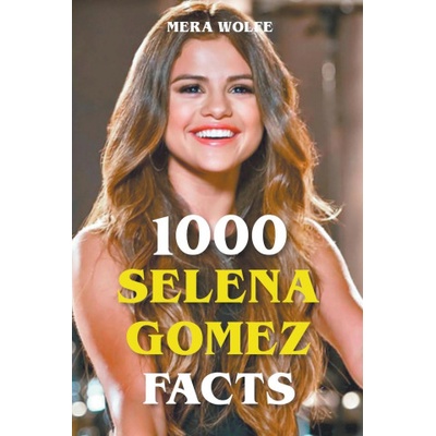 1000 Selena Gomez Facts | Mera Wolfe