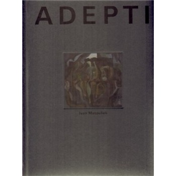 Adepti - Ivan Matoušek