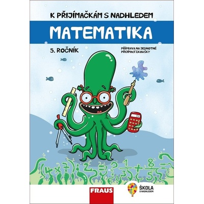 K přijímačkám s nadhledem Matematika 5. ročník 2v1