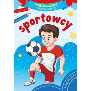 Sportowcy. Maluszkowe malowanie | Opracowanie zbiorowe (2022)
