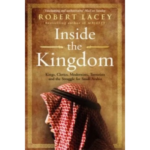 Inside the Kingdom | Robert Lacey (2010)