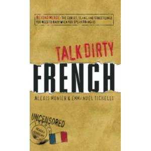 Talk Dirty French | Alexis Munier (ISBN: 9781598696653)