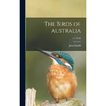 The Birds of Australia; v. 7 | John 1804-1881 Gould
