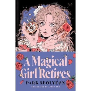 A Magical Girl Retires (ISBN: 9780063373266)