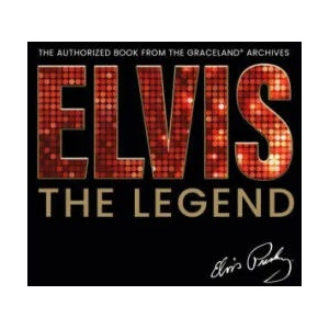 Elvis - The Legend: The Authorized Book from the Official Graceland Archive (ISBN: 9781838610999)