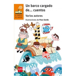 UN BARCO CARGADO DE. . . CUENTOS | Lucía Baquedano, Federico Delicado, Carlos Villanes Cairo, Hilda Perera, Enrique Páez Mañá, Antoni Dalmases, Roberto Santiago, Carlos [et al. Prieto, Alberto . . . [et al. Avendaño Prieto, José Luis O (2017)