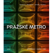 Pražské metro - Architektura, umění, vize - Pavel Karous