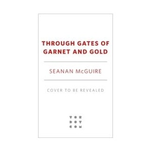 Through Gates of Garnet and Gold | MCGUIRE SEANAN (ISBN: 9781250339409)