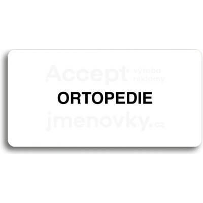 ACCEPT Piktogram ORTOPEDIE - bílá tabulka - černý tisk bez rámečku