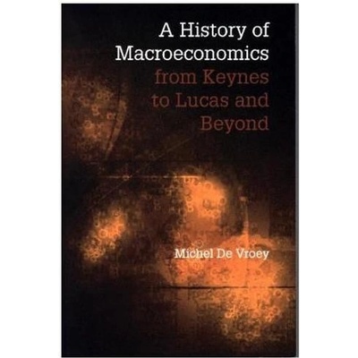 A History of Macroeconomics from Keynes to Lucas and Beyond - De Vroey, Michel