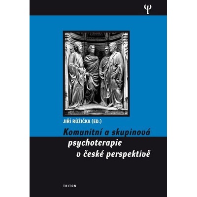 Komunitní a skupinová psychoterapie v české perspektivě - Jiří Růžička