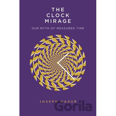The Clock Mirage - Joseph Mazur