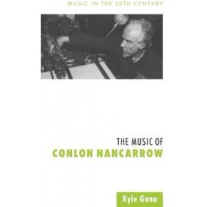 Music of Conlon Nancarrow | Kyle Gann (2006)