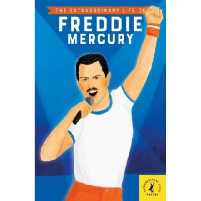 Extraordinary Life of Freddie Mercury