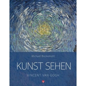 Kunst sehen - Vincent van Gogh | Michael Bockemühl, David Hornemann von Laer (2018)