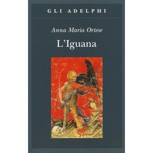 L'iguana | Anna M. Ortese (ISBN: 9788845930935)