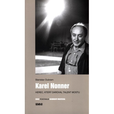 Karel Nonner - Herec, který daroval talent Mostu