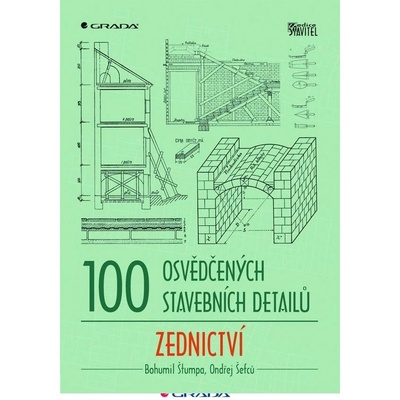 100 osvědčených stavebních detailů - zednictví - Bohumil Štumpa, Ondřej Šefců