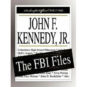 John F. Kennedy, Jr. : The FBI Files | Federal Bureau of Investigation, Federal Bureau of Investigation (ISBN: 9781599862477)