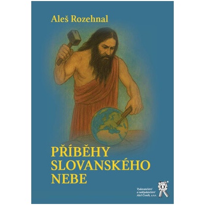 Příběhy slovanského nebe - Rozehnal Aleš