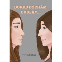 Dokud dýchám, doufám… - Tereza Šiklová