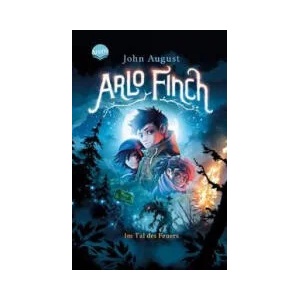 Arlo Finch. Arlo Finch im Tal des Feuers (ISBN: 9783401512303)