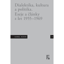 Karel Kosík. Metoda, kultura a politika - Jan Mervart
