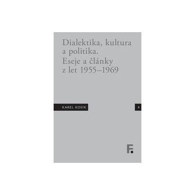 Karel Kosík. Metoda, kultura a politika - Jan Mervart