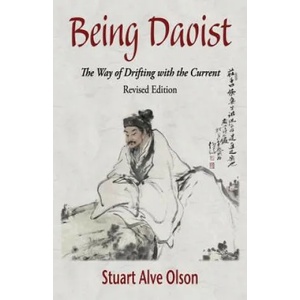 Being Daoist: The Way of Drifting with the Current (Revised Edition) | Stuart Alve Olson, Lily Romaine Shank, Patrick Gross (ISBN: 9781505544459)